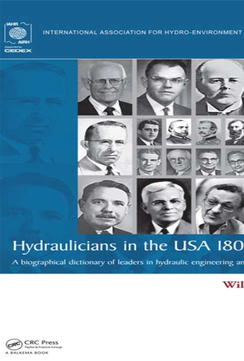 Book cover of Hydraulicians in the USA 1800-2000: A biographical dictionary of leaders in hydraulic engineering and fluid mechanics (IAHR Monographs)