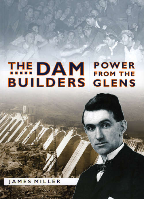 Book cover of The Dam Builders: Power from the Glens