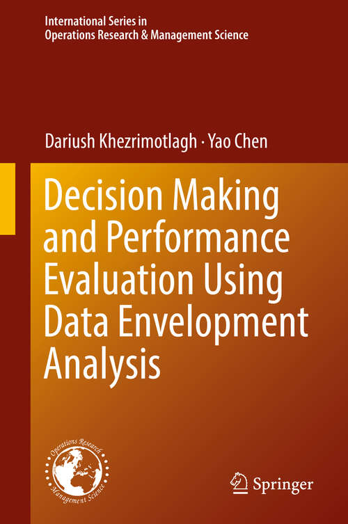 Book cover of Decision Making and Performance Evaluation Using Data Envelopment Analysis: Theory, Modeling And Applications (International Series in Operations Research & Management Science #269)