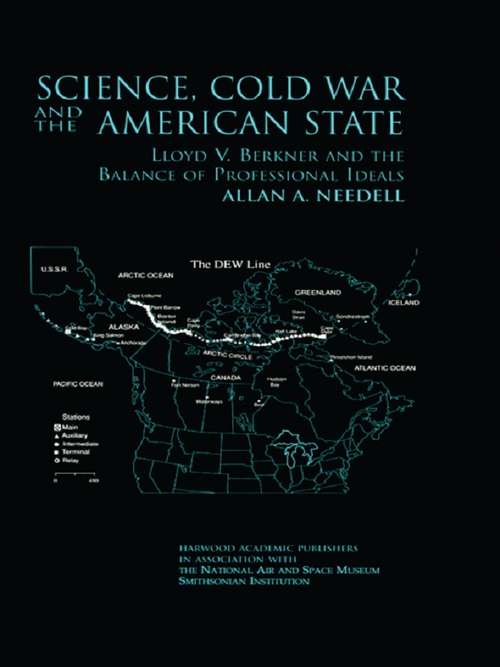 Book cover of Science, Cold War and the American State (Routledge Studies in the History of Science, Technology and Medicine)