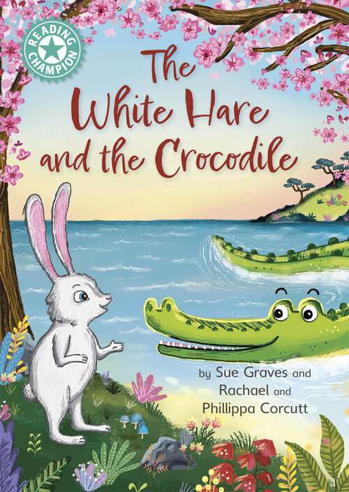 Book cover of The White Hare and the Crocodile: Independent Reading Turquoise 7 (Reading Champion #1076)