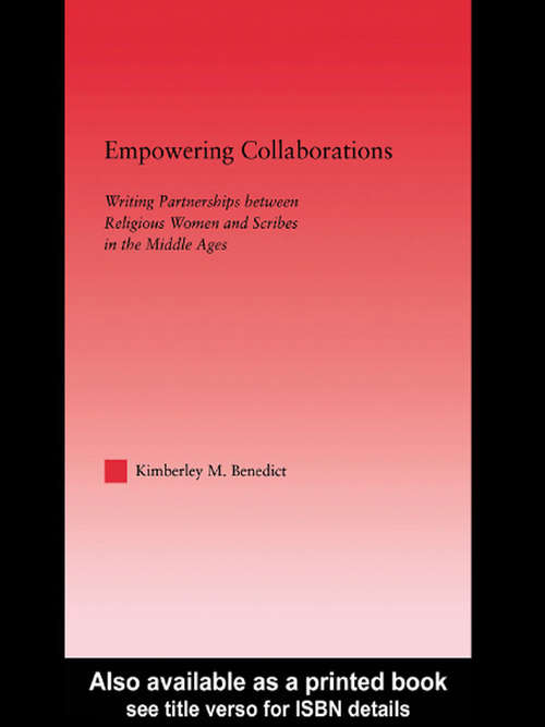 Book cover of Empowering Collaborations: Writing Partnerships between Religious Women and Scribes in the Middle Ages