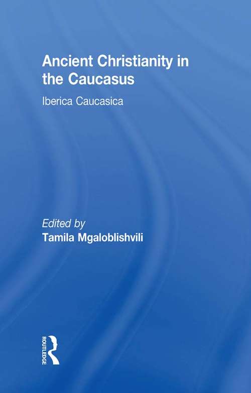 Book cover of Ancient Christianity in the Caucasus (Caucasus World)