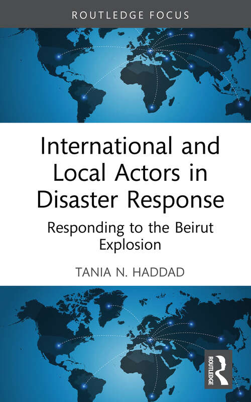 Book cover of International and Local Actors in Disaster Response: Responding to the Beirut Explosion (Innovations in International Affairs)