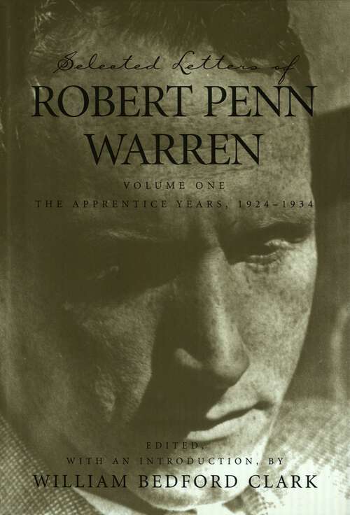 Book cover of Selected Letters of Robert Penn Warren: The Apprentice Years 1924-1934 (Southern Literary Studies)