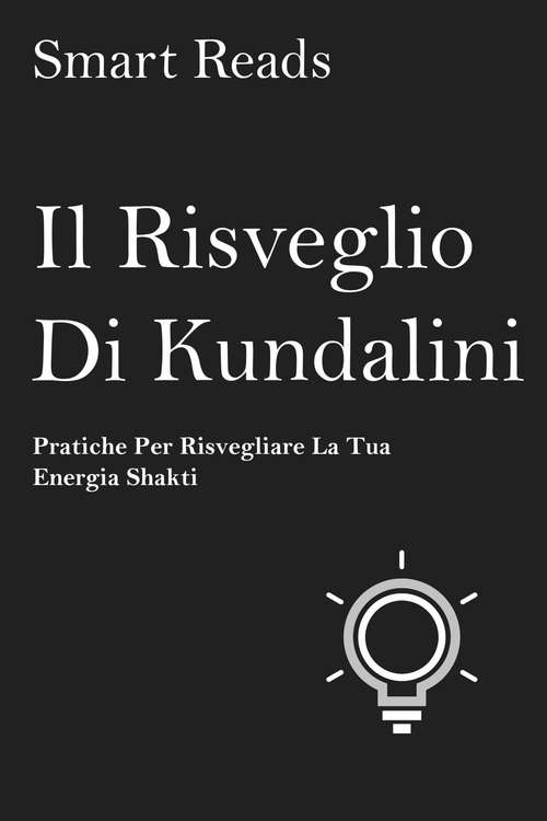 Book cover of Il risveglio di Kundalini - pratiche per risvegliare la tua energia shakti