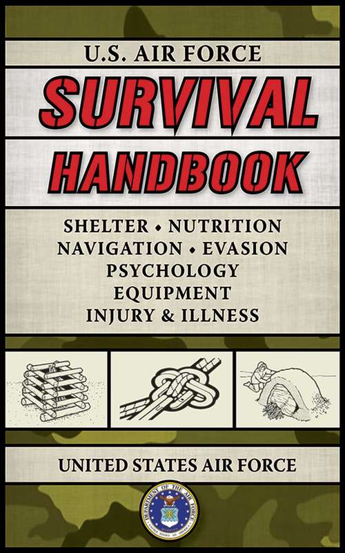 Book cover of U.S. Air Force Survival Handbook: The Portable And Essential Guide To Staying Alive (US Army Survival)