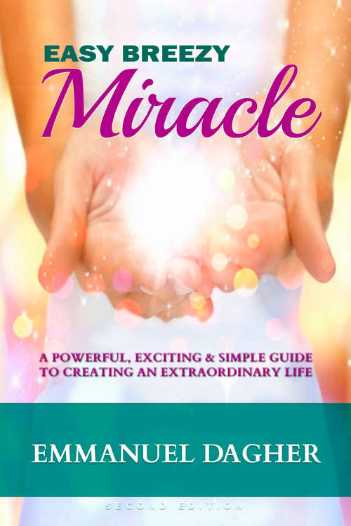 Book cover of Easy Breezy Miracle: A Powerful, Exciting & Simple Guide to Creating an Extraordinary Life
