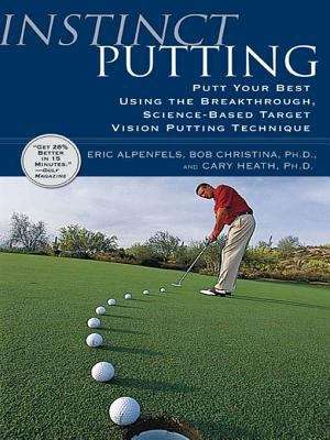 Book cover of Instinct Putting: Putt Your Best Using the Breakthrough, Science-Based Target Vision Putting Technique