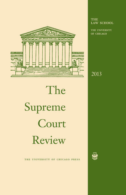 Book cover of The Supreme Court Review, 2013 (Supreme Court Review)