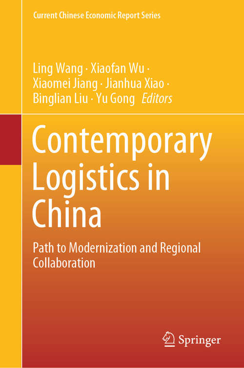 Book cover of Contemporary Logistics in China: Path to Modernization and Regional Collaboration (2024) (Current Chinese Economic Report Series)