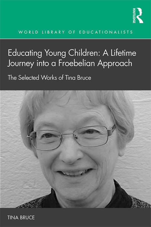 Book cover of Educating Young Children: The Selected Works of Tina Bruce