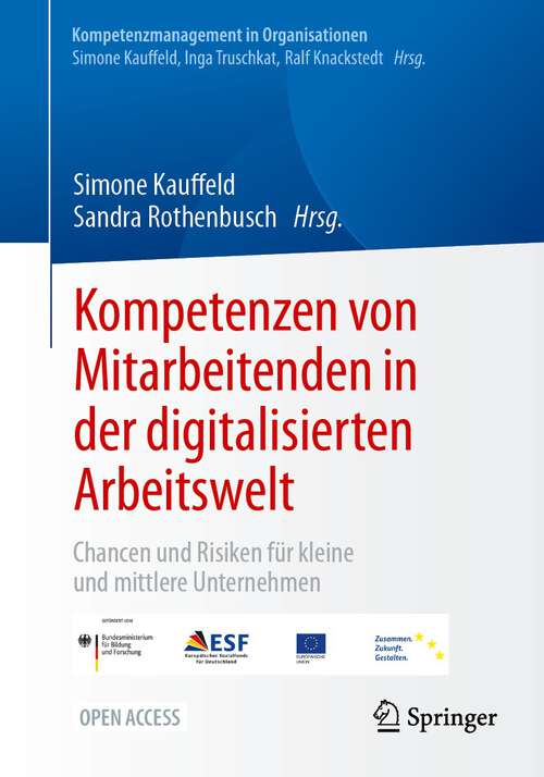Book cover of Kompetenzen von Mitarbeitenden in der digitalisierten Arbeitswelt: Chancen und Risiken für kleine und mittlere Unternehmen (1. Aufl. 2023) (Kompetenzmanagement in Organisationen)
