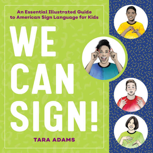 Book cover of We Can Sign!: An Essential Illustrated Guide to American Sign Language for Kids