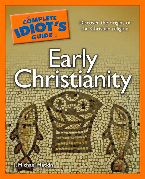 Book cover of The Complete Idiot's Guide to Early Christianity: Discover the Origins of the Christian Religion