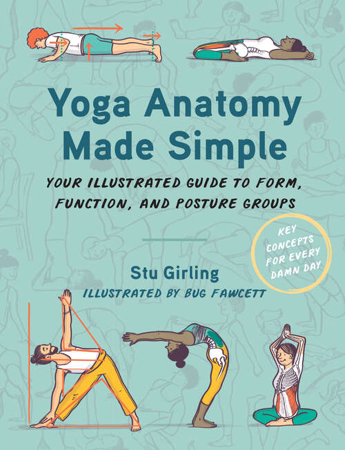Book cover of Yoga Anatomy Made Simple: Your Illustrated Guide to Form, Function, and Posture Groups