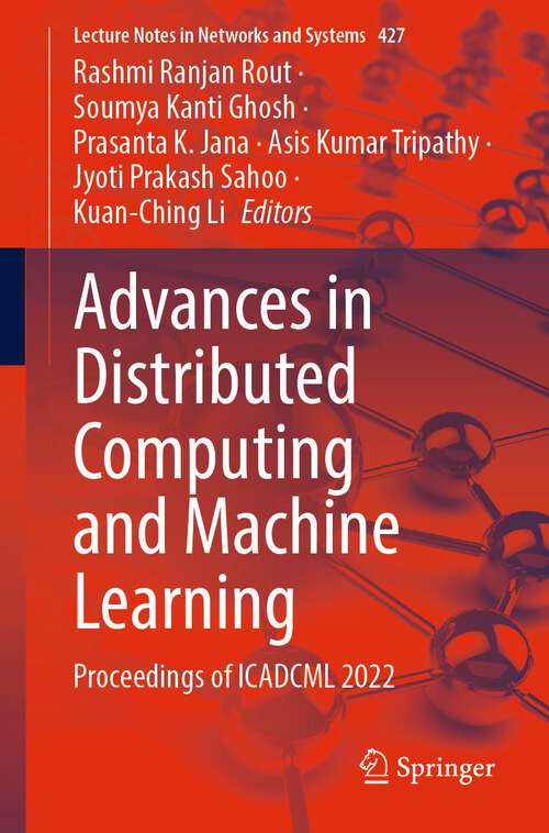 Book cover of Advances in Distributed Computing and Machine Learning: Proceedings of ICADCML 2022 (1st ed. 2022) (Lecture Notes in Networks and Systems #427)
