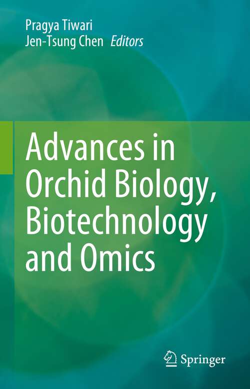 Book cover of Advances in Orchid Biology, Biotechnology and Omics (1st ed. 2023)