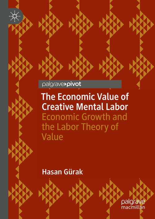 Book cover of The Economic Value of Creative Mental Labor: Economic Growth and the Labor Theory of Value