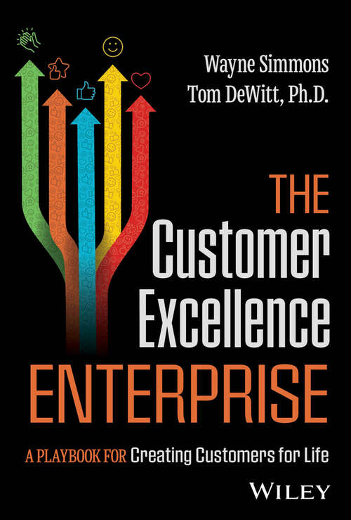 Book cover of The Customer Excellence Enterprise: A Playbook for Creating Customers for Life