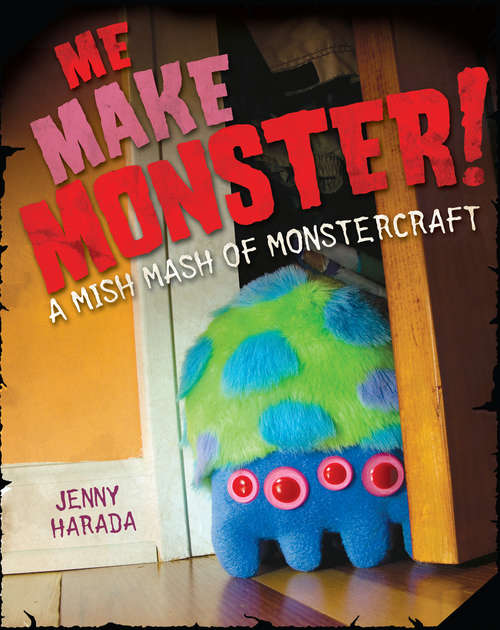 Book cover of Me Make Monster: A Mish-Mash of Monstercraft