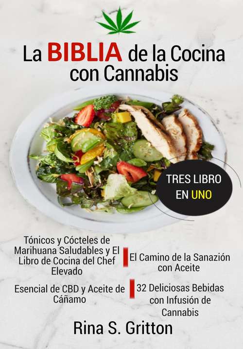 Book cover of La Biblia de la Cocina con Cannabis: El Libro de Cocina con Marihuana del Chef Elevado. 3 Libros en 1