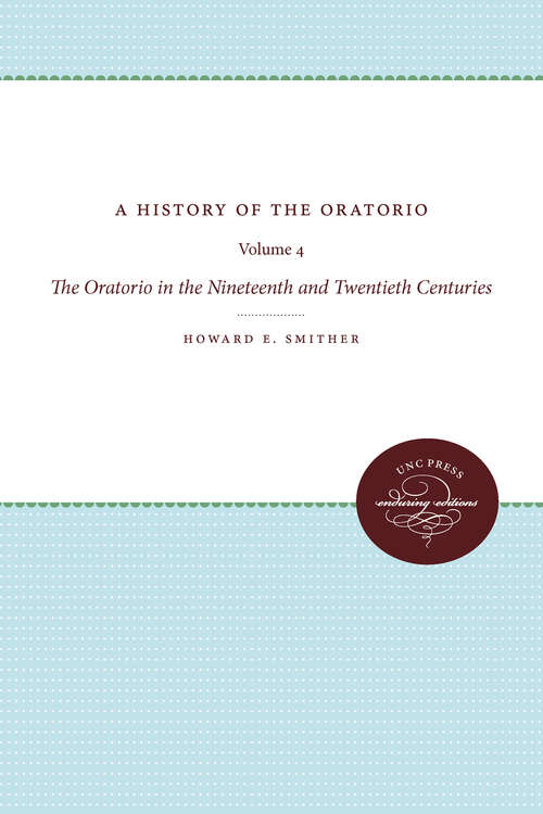 Book cover of A History of the Oratorio: Vol. 4: The Oratorio in the Nineteenth and Twentieth Centuries