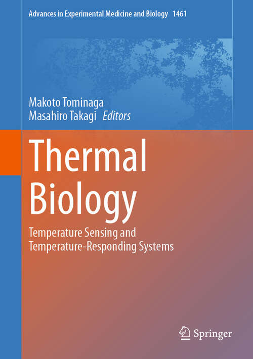 Book cover of Thermal Biology: Temperature Sensing and Temperature-Responding Systems (2024) (Advances in Experimental Medicine and Biology #1461)