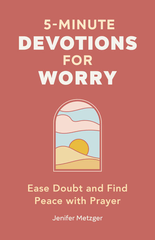 Book cover of 5-Minute Devotions for Worry: Ease Doubt and Find Peace with Prayer