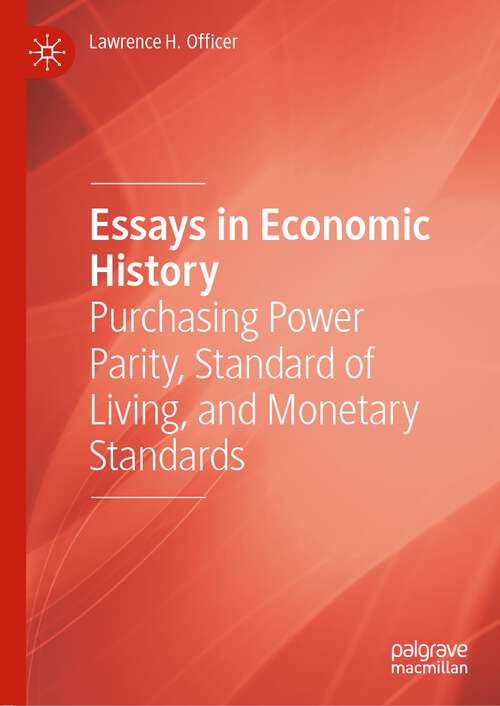 Book cover of Essays in Economic History: Purchasing Power Parity, Standard of Living, and Monetary Standards (1st ed. 2022)
