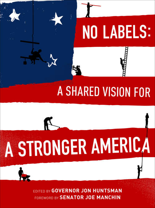 Book cover of No Labels: A Shared Vision for a Stronger America