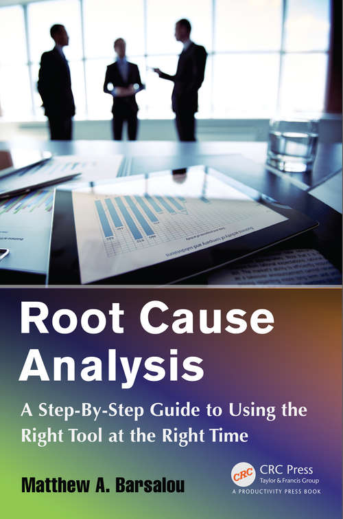 Book cover of Root Cause Analysis: A Step-By-Step Guide to Using the Right Tool at the Right Time