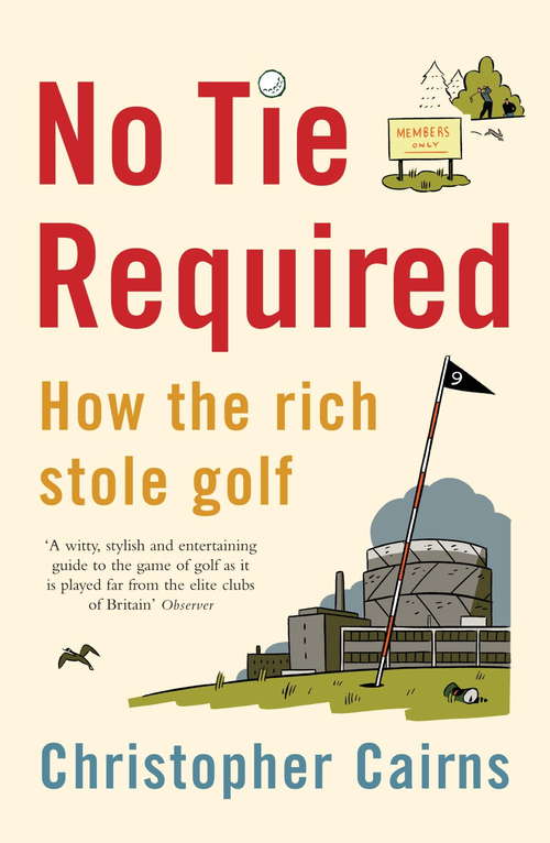 Book cover of No Tie Required: How the Rich Stole Golf