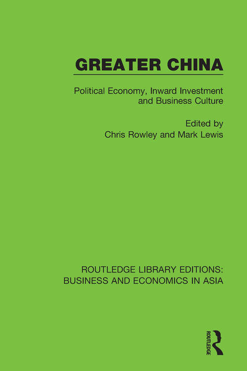 Book cover of Greater China: Political Economy, Inward Investment and Business Culture (Routledge Library Editions: Business and Economics in Asia #15)