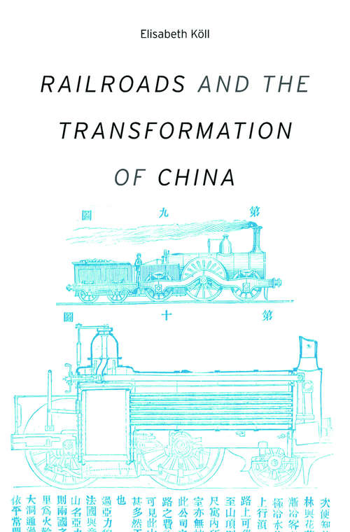 Book cover of Railroads and the Transformation of China (Harvard studies in business history ; #52)