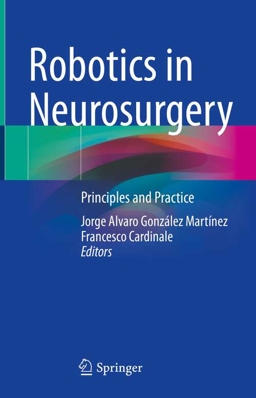 Book cover of Robotics in Neurosurgery: Principles and Practice (1st ed. 2022)