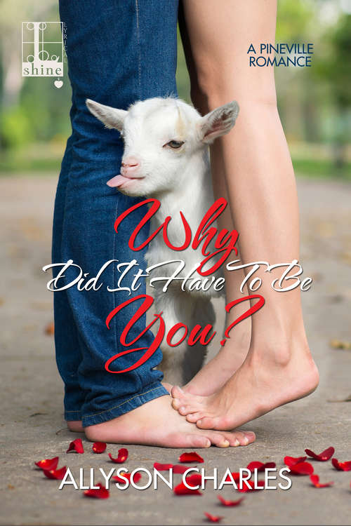 Book cover of Why Did It Have to Be You? (Pineville #3)