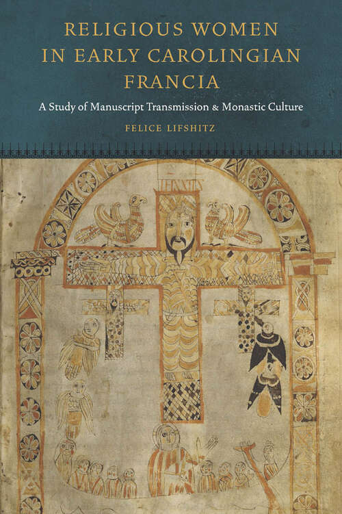 Book cover of Religious Women in Early Carolingian Francia: A Study of Manuscript Transmission and Monastic Culture (Fordham Series in Medieval Studies)