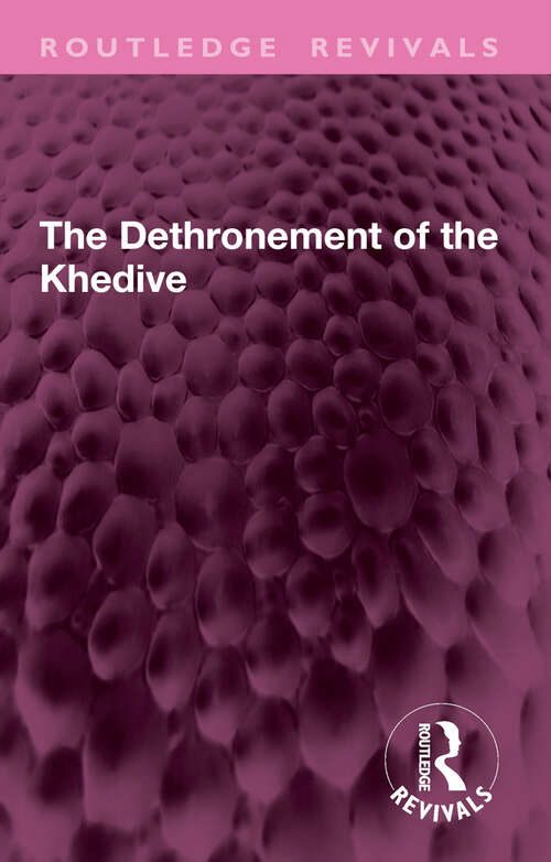 Book cover of The Dethronement of the Khedive (Routledge Revivals)