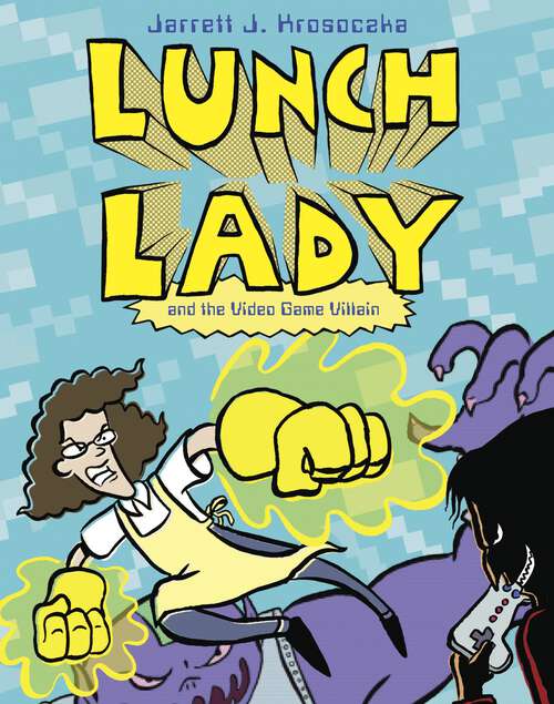 Book cover of Lunch Lady and the Video Game Villain: Lunch Lady #9 (Lunch Lady #9)