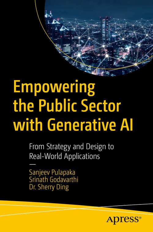 Book cover of Empowering the Public Sector with Generative AI: From Strategy and Design to Real-World Applications (First Edition)