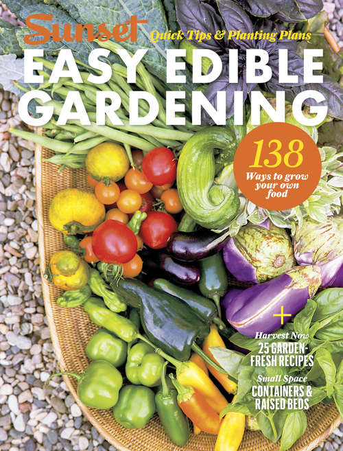 Book cover of SUNSET Easy Edible Gardening: Quick Tips and Planting Plans (Sunset Special Issue Magazine)