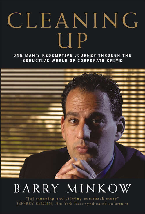 Book cover of Cleaning Up: One Man's Redemptive Journey Through the Seductive World of Corporate Crime