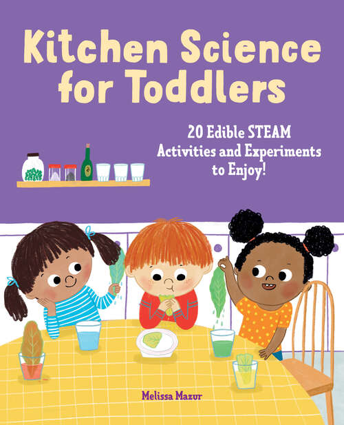 Book cover of Kitchen Science for Toddlers: 20 Edible STEAM Activities and Experiments to Enjoy!