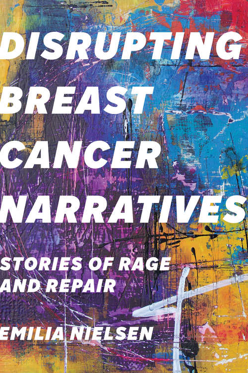 Book cover of Disrupting Breast Cancer Narratives: Stories of Rage and Repair