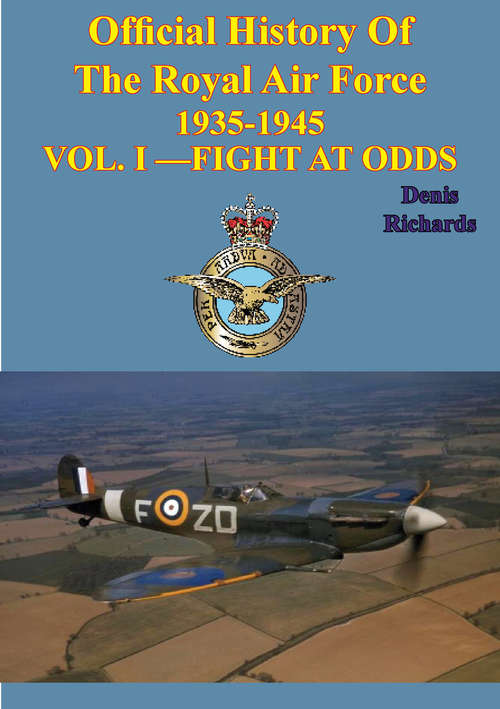 Book cover of Official History of the Royal Air Force 1935-1945 — Vol. I —Fight at Odds [Illustrated Edition] (Official History of the Royal Air Force 1935-1945 #1)
