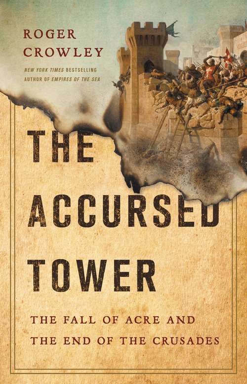 Book cover of The Accursed Tower: The Fall of Acre and the End of the Crusades