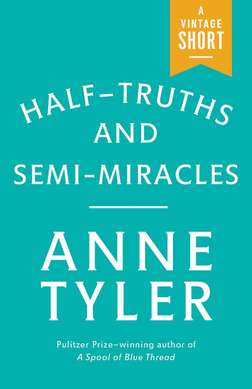 Book cover of Half-Truths and Semi-Miracles: A Short Story (A Vintage Short)