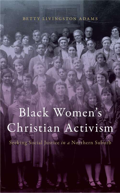 Book cover of Black Women’s Christian Activism: Seeking Social Justice in a Northern Suburb (Social Transformations)