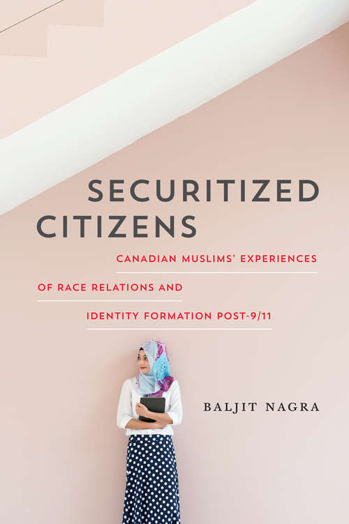 Book cover of Securitized Citizens: Canadian Muslims’ Experiences of Race Relations and Identity Formation Post–9/11